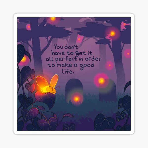 Item preview, "You Don't Have to Get it All Perfect" Graveyard Firefly designed and sold by thelatestkate.