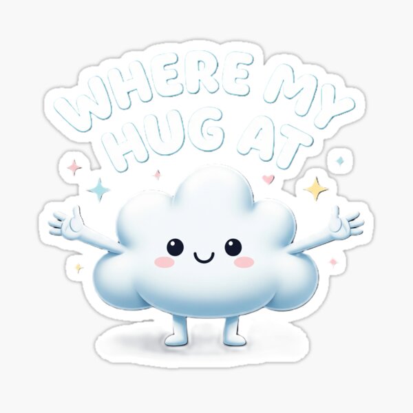 Item preview, Cute Cloud "Where My Hug at" Art designed and sold by DMNindustries.