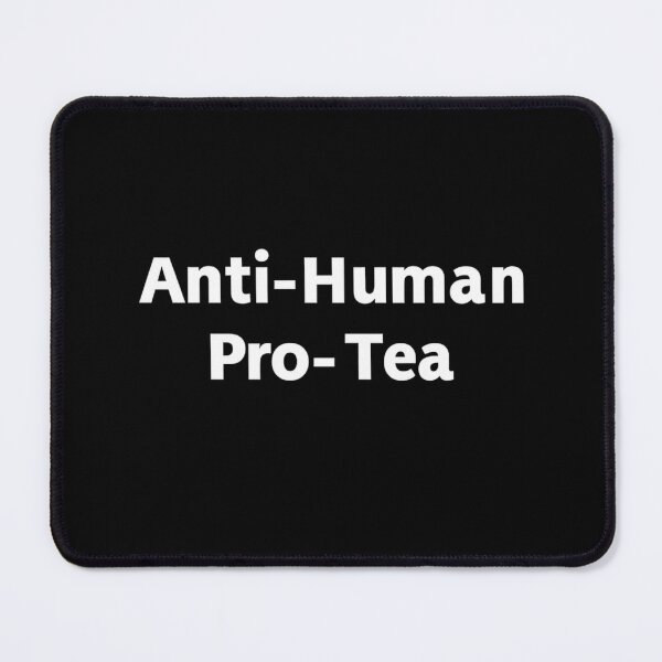 Item preview, Anti-Human Pro-Tea designed and sold by PLANTONE.