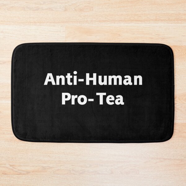 Item preview, Anti-Human Pro-Tea designed and sold by PLANTONE.