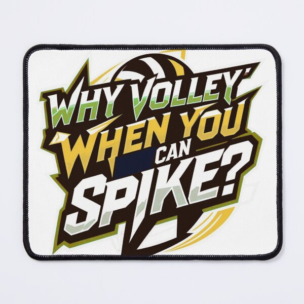 Item preview, Why Volley, Just Spike designed and sold by NoBodySpecial7.