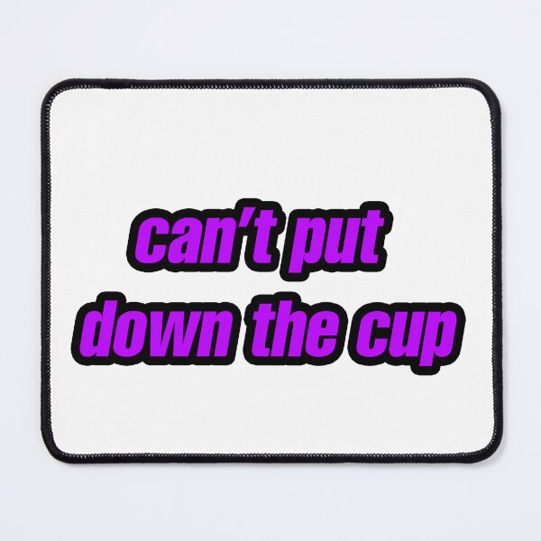 Item preview, can’t put down the cup designed and sold by Gotta Escape.