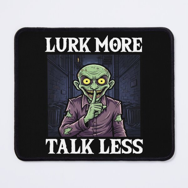 Item preview, LURK MORE, TALK LESS - MONSTER HALLOWEEN designed and sold by KEF Custom.