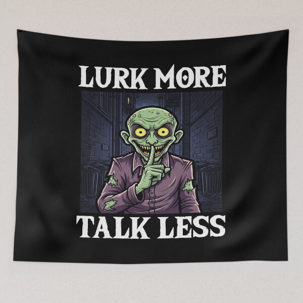 Item preview, LURK MORE, TALK LESS - MONSTER HALLOWEEN designed and sold by KEF Custom.