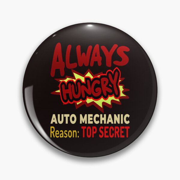 Item preview, Always Hungry Auto Mechanic Reason: Top Secret designed and sold by DNC1134.