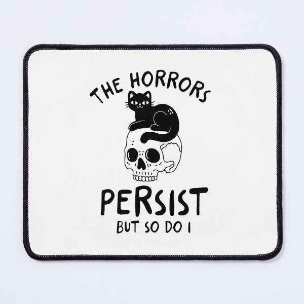 Item preview, The Horrors Persist But So Do I designed and sold by NQArtist.