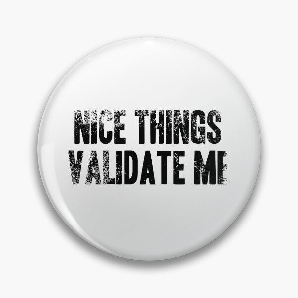 Item preview, Nice Things Validate Me - Black Grunge Text designed and sold by GeeThang.