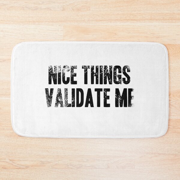 Item preview, Nice Things Validate Me - Black Grunge Text designed and sold by GeeThang.