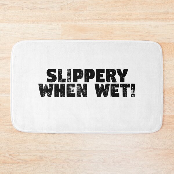 Item preview, Slippery When Wet! Black Grunge Text designed and sold by GeeThang.