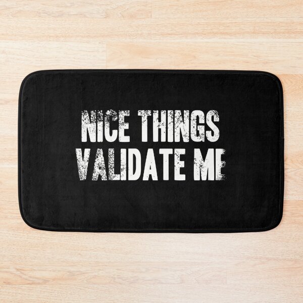 Item preview, Nice Things Validate Me - White Grunge Text designed and sold by GeeThang.