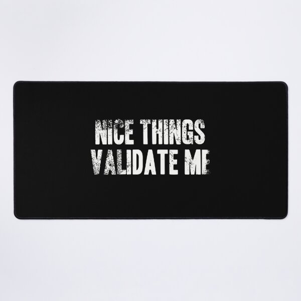 Item preview, Nice Things Validate Me - White Grunge Text designed and sold by GeeThang.