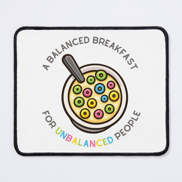 Item preview, A Balanced Breakfast for Unbalanced People – Funny Cereal Design designed and sold by CanSparkleArt.