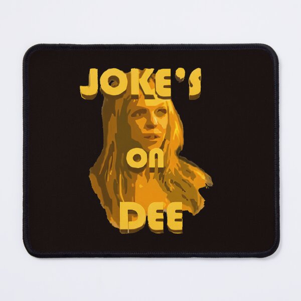 Item preview, Jokes On Dee - Always Sunny designed and sold by Teresita-Moon.