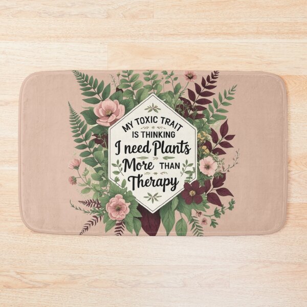 Item preview, My toxic trait is thinking I need plants more than therapy designed and sold by CareersRUs.