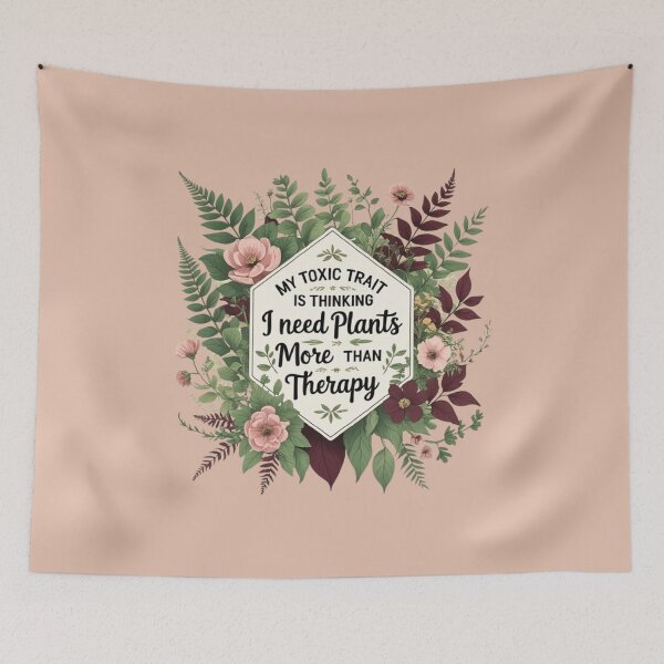 Item preview, My toxic trait is thinking I need plants more than therapy designed and sold by CareersRUs.
