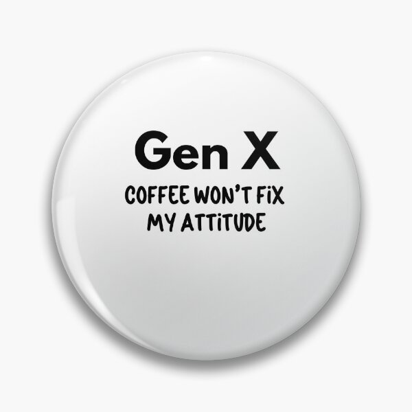 Artikelvorschau, Generation X – Kaffee wird meine Einstellung nicht ändern entworfen und verkauft von Travelslightly.