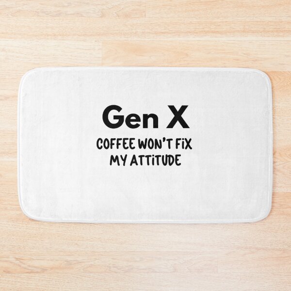 Item preview, Gen X - Coffee Won't Fix My Attitude designed and sold by Travelslightly.