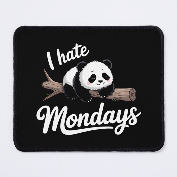 Item preview, Cute Panda , I hate Mondays designed and sold by Sunset4Bones.