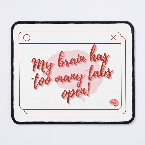 Item preview, My Brain Has Too Many Tabs Open - Funny Quote designed and sold by OmniArtStudio.
