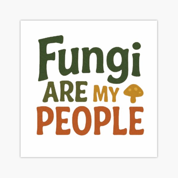 Item preview, Fungi Are My People – Funny Mushroom Lover Naturecore Quote Design designed and sold by Hinimora.