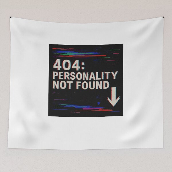 Item preview, 404 Personality Not Found designed and sold by Fleetwood1994.