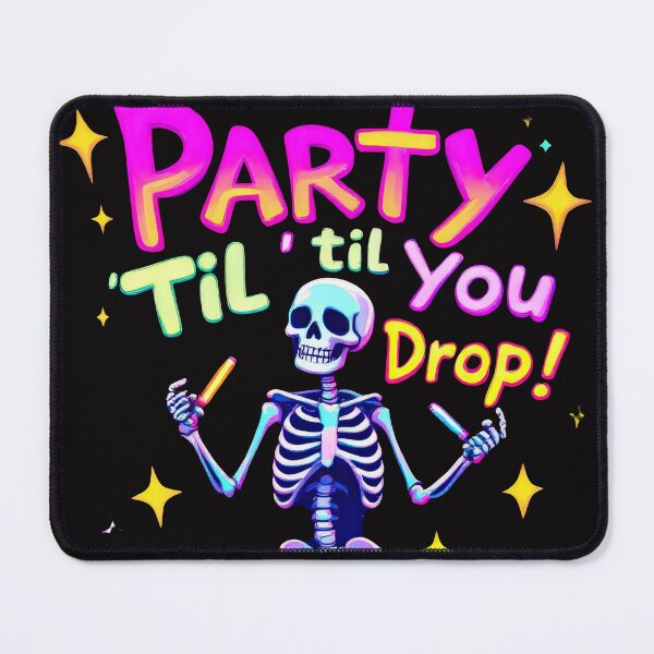 Item preview, A close up of a skeleton with a party till you drop sign designed and sold by cafegrafis.