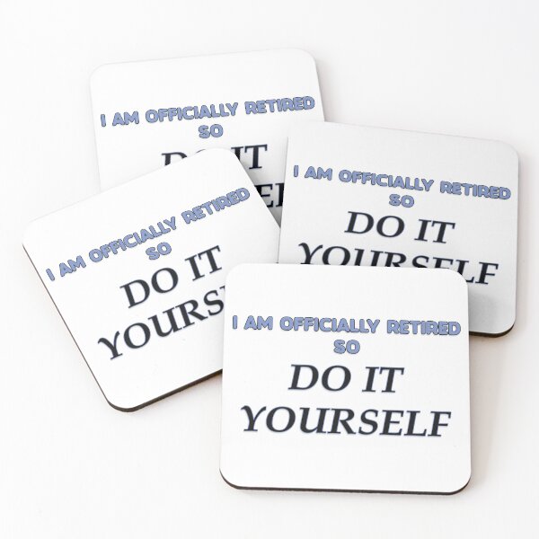 Item preview, I am Officially Retired so Do it Yourself! designed and sold by thedigitalrealm.