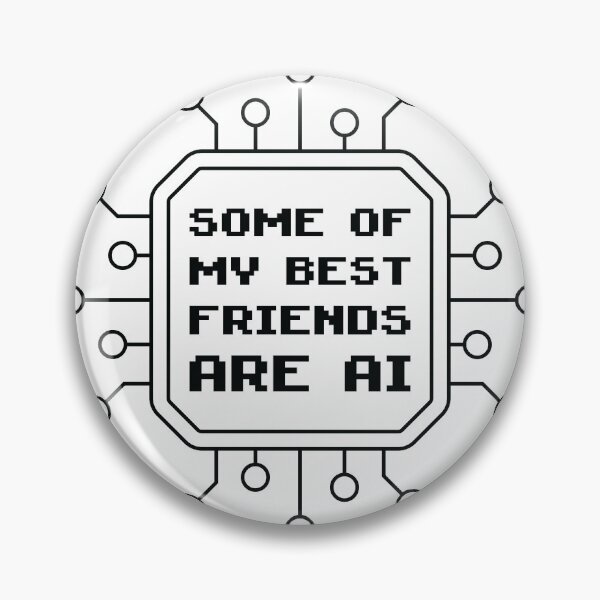 Artikelvorschau, KI (Künstliche Intelligenz), Einige meiner besten Freunde sind KI entworfen und verkauft von MerchHouse.