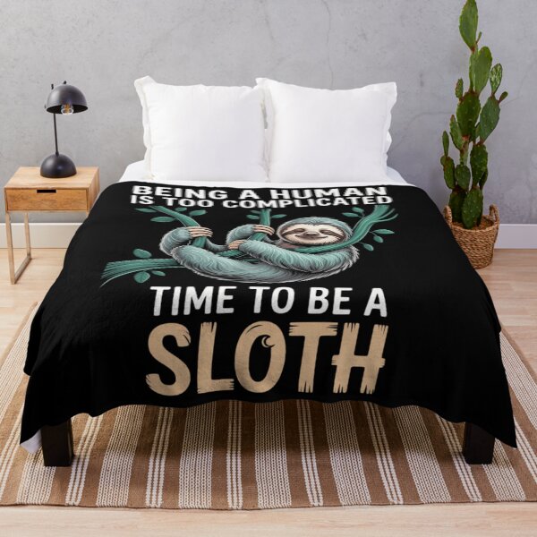Item preview, Being A Human Is Too Complicated Time To Be A Sloth designed and sold by tearbytea.