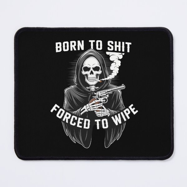 Item preview, Born to Shit Forced to Wipe - Born 2 Shit Forced 2 Wipe designed and sold by tearbytea.