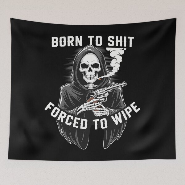 Item preview, Born to Shit Forced to Wipe - Born 2 Shit Forced 2 Wipe designed and sold by tearbytea.
