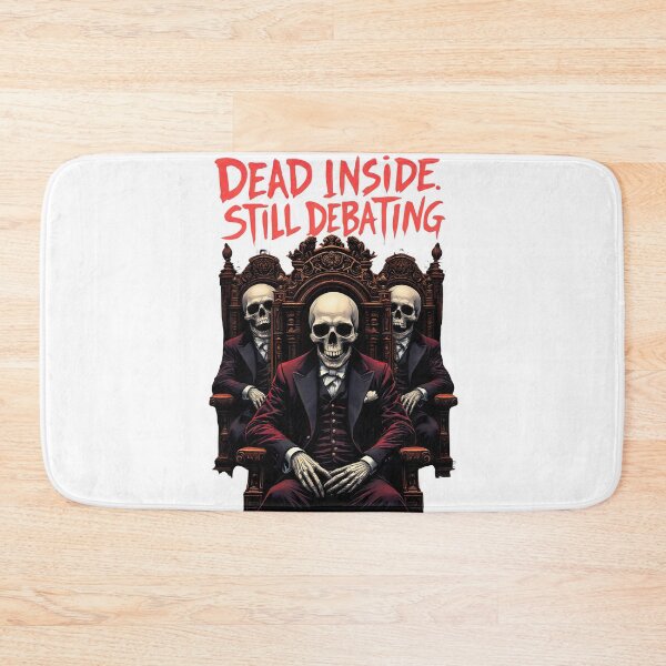 Item preview, Arafed image of three skeletons sitting on a throne with a text reading dead inside still debating designed and sold by cafegrafis.