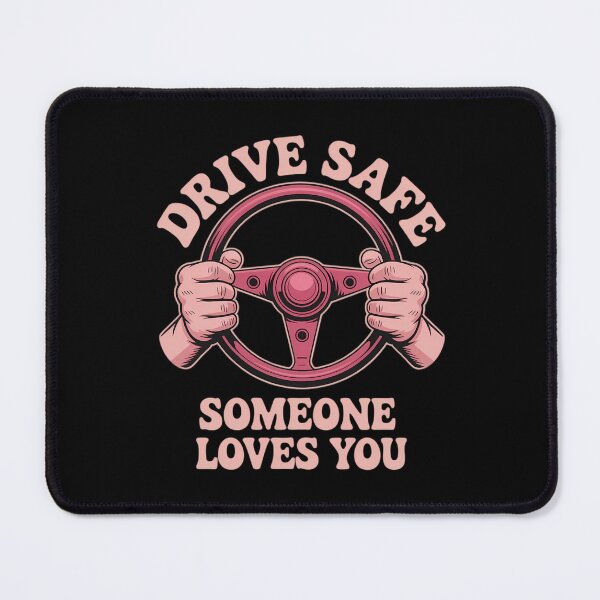 Item preview, Drive Safe Someone Loves You Trending Quote designed and sold by tearbytea.