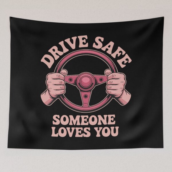 Item preview, Drive Safe Someone Loves You Trending Quote designed and sold by tearbytea.