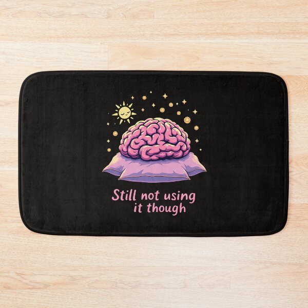 Item preview, There is a cartoon brain sitting on a pillow with the words still not using it though designed and sold by cafegrafis.