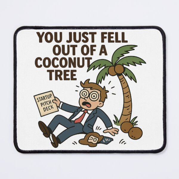 Item preview, You Just Fell Out of a Coconut Tree Startup Meme designed and sold by VISIONARTIST.