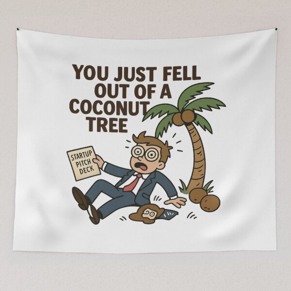 Item preview, You Just Fell Out of a Coconut Tree Startup Meme designed and sold by VISIONARTIST.
