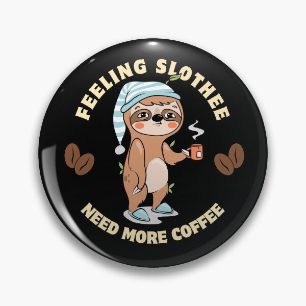 Item preview, Feeling Slothee Need More Coffee designed and sold by dudelinart.