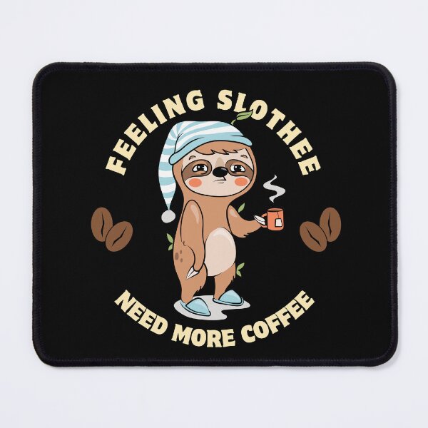 Item preview, Feeling Slothee Need More Coffee designed and sold by dudelinart.