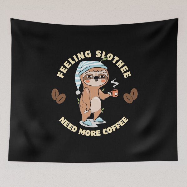 Item preview, Feeling Slothee Need More Coffee designed and sold by dudelinart.