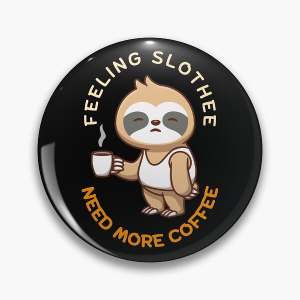 Item preview, Feeling Slothee Need More Coffee designed and sold by dudelinart.