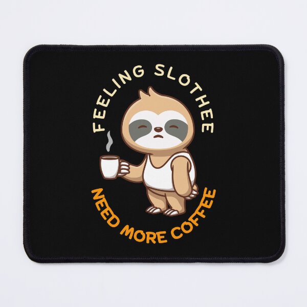 Item preview, Feeling Slothee Need More Coffee designed and sold by dudelinart.