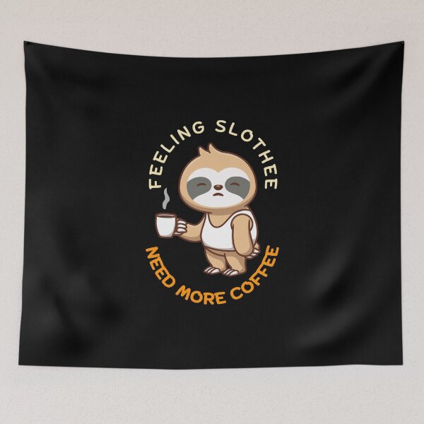 Item preview, Feeling Slothee Need More Coffee designed and sold by dudelinart.