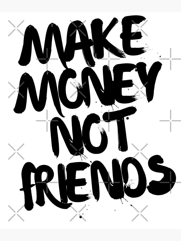 Make money not friends обои