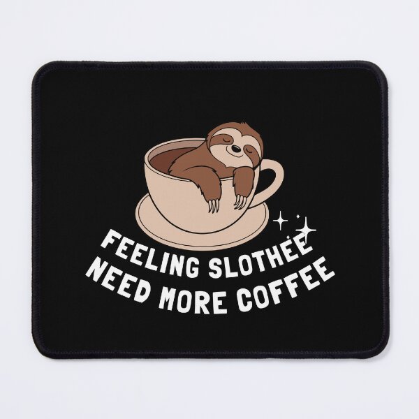 Item preview, Feeling Slothee Need More Coffee designed and sold by dudelinart.