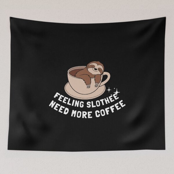 Item preview, Feeling Slothee Need More Coffee designed and sold by dudelinart.