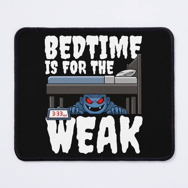 Item preview, BEDTIME IS FOR THE WEAK - MONSTER HALLOWEEN designed and sold by KEF Custom.