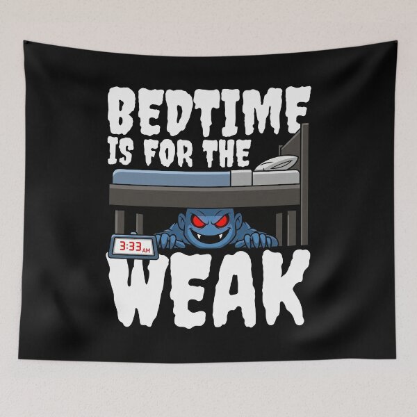 Item preview, BEDTIME IS FOR THE WEAK - MONSTER HALLOWEEN designed and sold by KEF Custom.