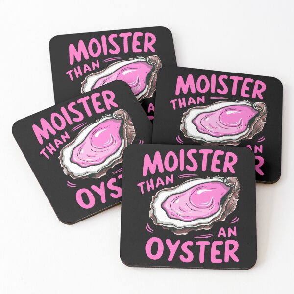 Item preview, Moister Than An Oyster designed and sold by SenanDan.