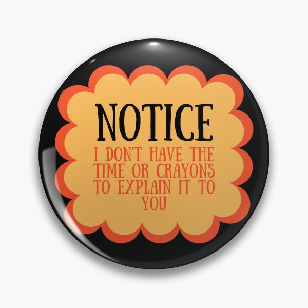 Item preview, I Don't have the time or crayons to explain it to you designed and sold by SWETA HALDER.